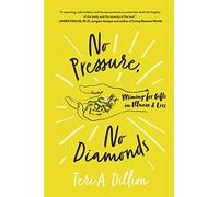 No Pressure, No Diamonds: Mining for Gifts in Illness and Loss