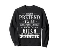 No pretendo ser Algo Que no Soy Sé Que Soy una Perra Sudadera