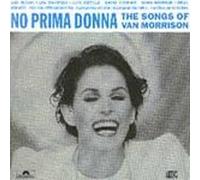 No Prima Donna : The Songs of Van Morrison