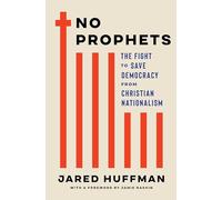 No Prophets: The Fight to Save Democracy from Christian Nationalism
