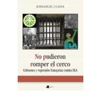 No Pudieron Romper El Cerco. Crimenes Y Represion Franquista Cont Ra E