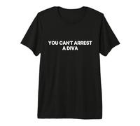 No Puedes arrestar a una Diva Camiseta Premium