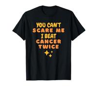 No Puedes Asustarme, He Vencido Al Cáncer Dos Veces Camiseta