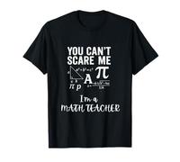 no Puedes Asustarme Soy un Profesor de matemáticas educador Divertido Camiseta