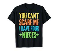No puedes asustarme, tengo cuatro sobrinas Camiseta