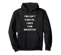 No puedes asustarme, tengo dos hijas Sudadera con Capucha