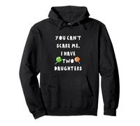No puedes asustarme, tengo dos hijas Sudadera con Capucha