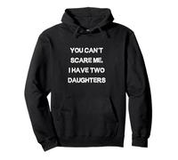 No puedes asustarme, tengo dos hijas Sudadera con Capucha