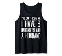 No puedes asustarme Tengo tres hijas y un esposo Camiseta sin Mangas