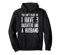 No puedes asustarme Tengo tres hijas y un esposo Sudadera con Capucha