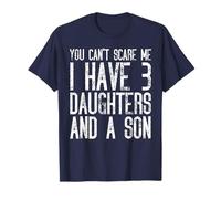No Puedes Asustarme Tengo Tres Hijas y un Hijo Camiseta