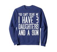 No Puedes Asustarme Tengo Tres Hijas y un Hijo Sudadera