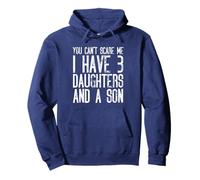 No Puedes Asustarme Tengo Tres Hijas y un Hijo Sudadera con Capucha