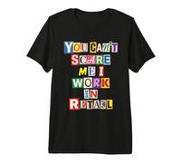 No Puedes Asustarme, Trabajo en Humor minorista Camiseta Premium