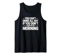 No Puedes Beber Todo el día si no empiezas por la mañana Camiseta sin Mangas