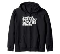 No Puedes Beber Todo el día si no empiezas por la mañana Sudadera con Capucha