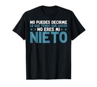 No Puedes Decirme Lo Que Tengo Que Hacer No Eres Mi De Nieto Camiseta