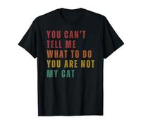 No Puedes Decirme Lo Que Tengo Que Hacer. No Eres Mi Gato. Camiseta
