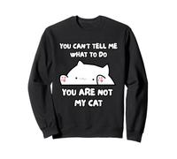 No Puedes Decirme Lo Que Tengo Que Hacer. No Eres Mi Gato. Sudadera
