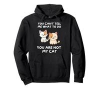 No Puedes Decirme Lo Que Tengo Que Hacer. No Eres Mi Gato. Sudadera con Capucha