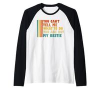 No Puedes decirme lo Que Tengo Que Hacer No Eres mi Mejor Amiga Camiseta Manga Raglan