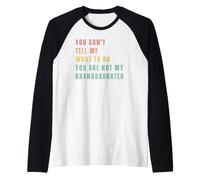 No Puedes Decirme Lo Que Tengo Que Hacer. No Eres Mi Nieta. Camiseta Manga Raglan