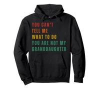 No Puedes Decirme Lo Que Tengo Que Hacer. No Eres Mi Nieta. Sudadera con Capucha
