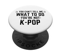 No puedes decirme qué hacer No eres K-Pop PopSockets PopGrip Adhesivo