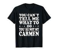 No Puedes decirme qué Hacer No Eres mi Carmen Camiseta