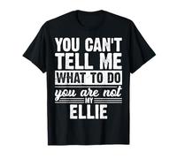 No Puedes decirme qué Hacer, no Eres mi Ellie Divertida Camiseta