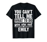 No Puedes decirme qué Hacer, no Eres mi Emily Funny Camiseta