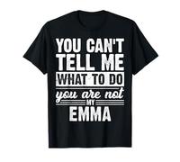 No Puedes decirme qué Hacer, no Eres mi Emma Funny Camiseta