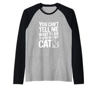 No Puedes decirme qué Hacer No Eres mi Gato Camiseta Manga Raglan