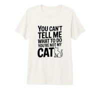 No Puedes decirme qué Hacer No Eres mi Gato Camiseta Premium