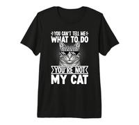 No Puedes decirme qué Hacer, no Eres mi Gato, Gracioso Camiseta Premium