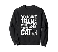 No Puedes decirme qué Hacer No Eres mi Gato Sudadera