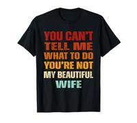 No Puedes decirme qué Hacer No Eres mi Hermosa Karen Camiseta
