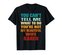 No Puedes decirme qué Hacer No Eres mi Hermosa Karen Camiseta