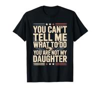 No Puedes decirme qué Hacer No Eres mi Hija Camiseta