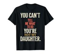 No Puedes decirme qué Hacer No Eres mi Hija Diciendo Camiseta gráfica económica