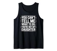 No Puedes decirme qué Hacer, no Eres mi Hija, Gracioso Camiseta sin Mangas