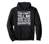 No Puedes decirme qué Hacer, no Eres mi Hija, Gracioso Sudadera con Capucha