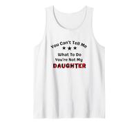 No puedes decirme qué hacer, no eres mi hija, papá Camiseta sin Mangas