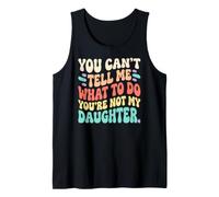 No Puedes decirme qué Hacer, no Eres mi Hija, papá, Humor Camiseta sin Mangas