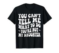 No Puedes decirme qué Hacer No Eres mi Hija Retro Camiseta