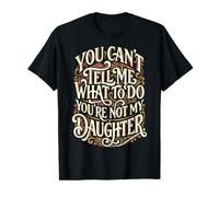 No Puedes decirme qué Hacer No Eres mi Hija Retro Camiseta gráfica económica