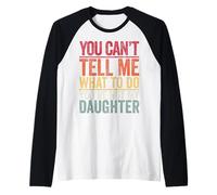 No puedes decirme qué hacer No eres mi hija Retro Camiseta Manga Raglan
