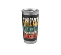 No puedes decirme qué hacer No eres mi hija Retro Vaso térmico de acero inoxidable de doble pared