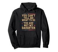 No Puedes decirme qué Hacer No Eres mi Hija Sudadera con Capucha
