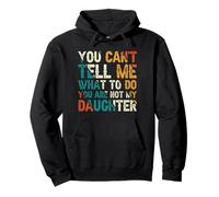 No Puedes decirme qué Hacer No Eres mi Hija Sudadera con Capucha